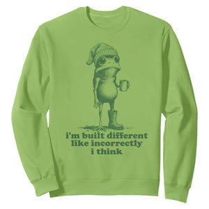 I Am Built Different Like Incorrectly I Think Frog Humor Sweatshirt