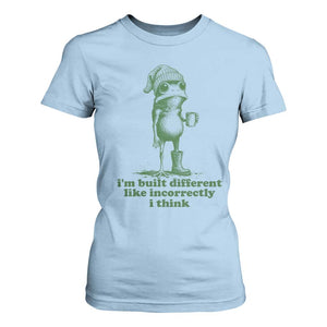 I Am Built Different Like Incorrectly I Think Frog Humor T Shirt For Women