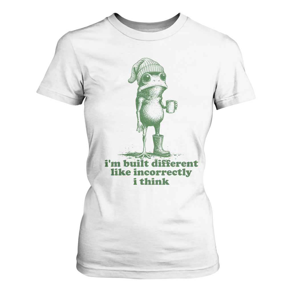 I Am Built Different Like Incorrectly I Think Frog Humor T Shirt For Women