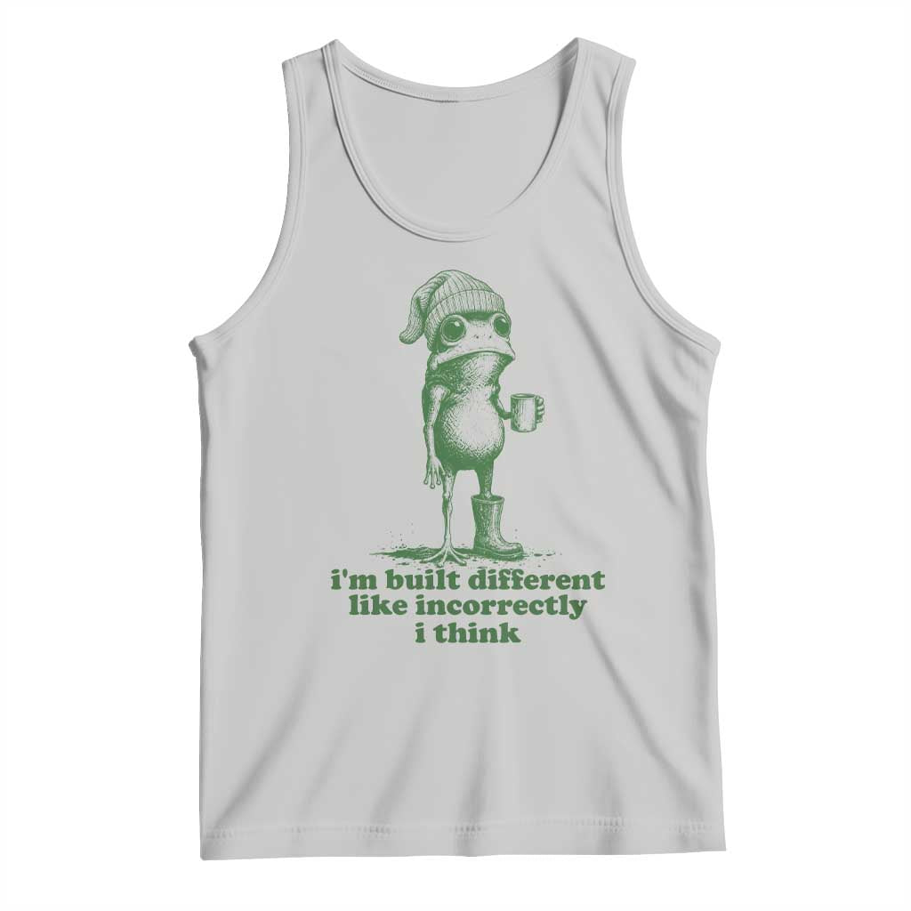 I Am Built Different Like Incorrectly I Think Frog Humor Tank Top