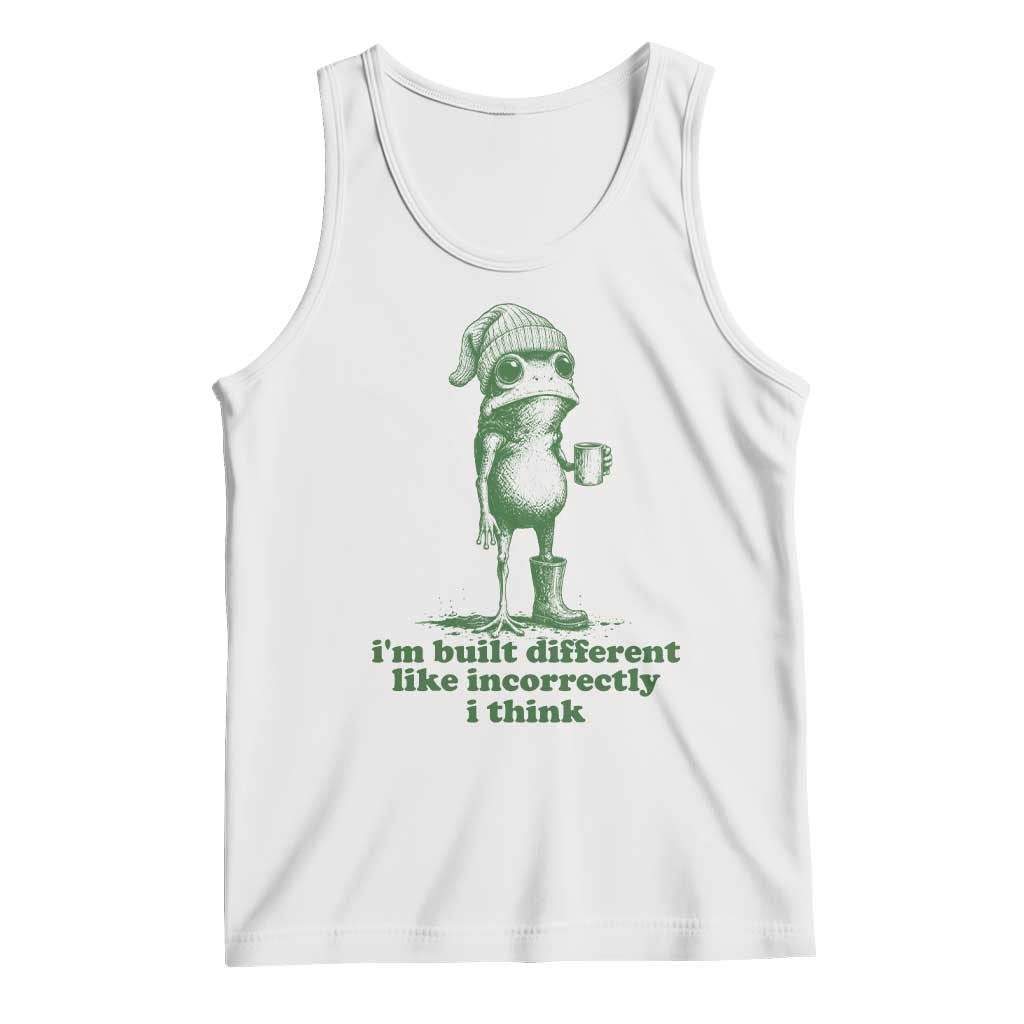 I Am Built Different Like Incorrectly I Think Frog Humor Tank Top
