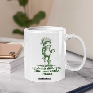 I Am Built Different Like Incorrectly I Think Frog Humor Coffee Mug