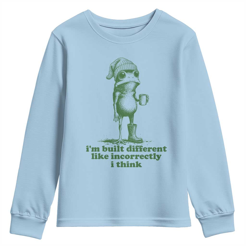 I Am Built Different Like Incorrectly I Think Frog Humor Youth Sweatshirt