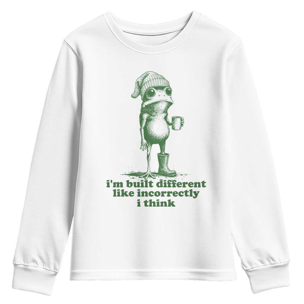 I Am Built Different Like Incorrectly I Think Frog Humor Youth Sweatshirt