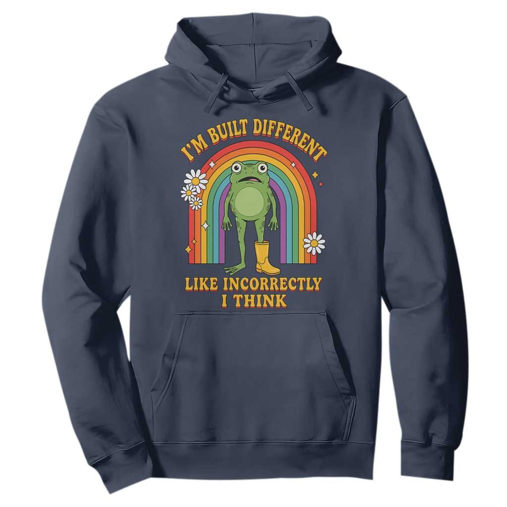 Funny Frog I Am Built Different Like Incorrectly I Think Hoodie Mentally Humor Boho Retro Rainbow