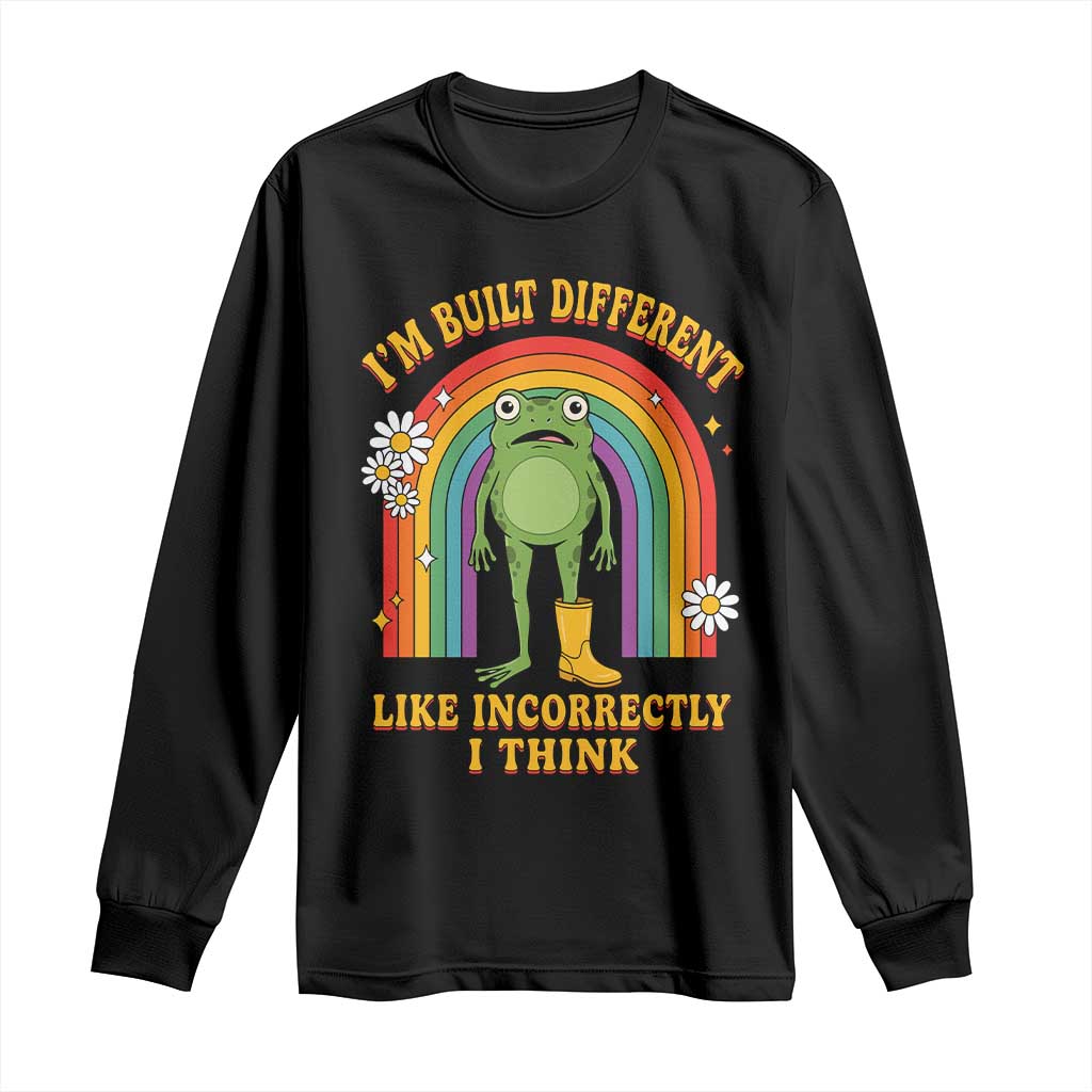 Funny Frog I Am Built Different Like Incorrectly I Think Long Sleeve Shirt Mentally Humor Boho Retro Rainbow