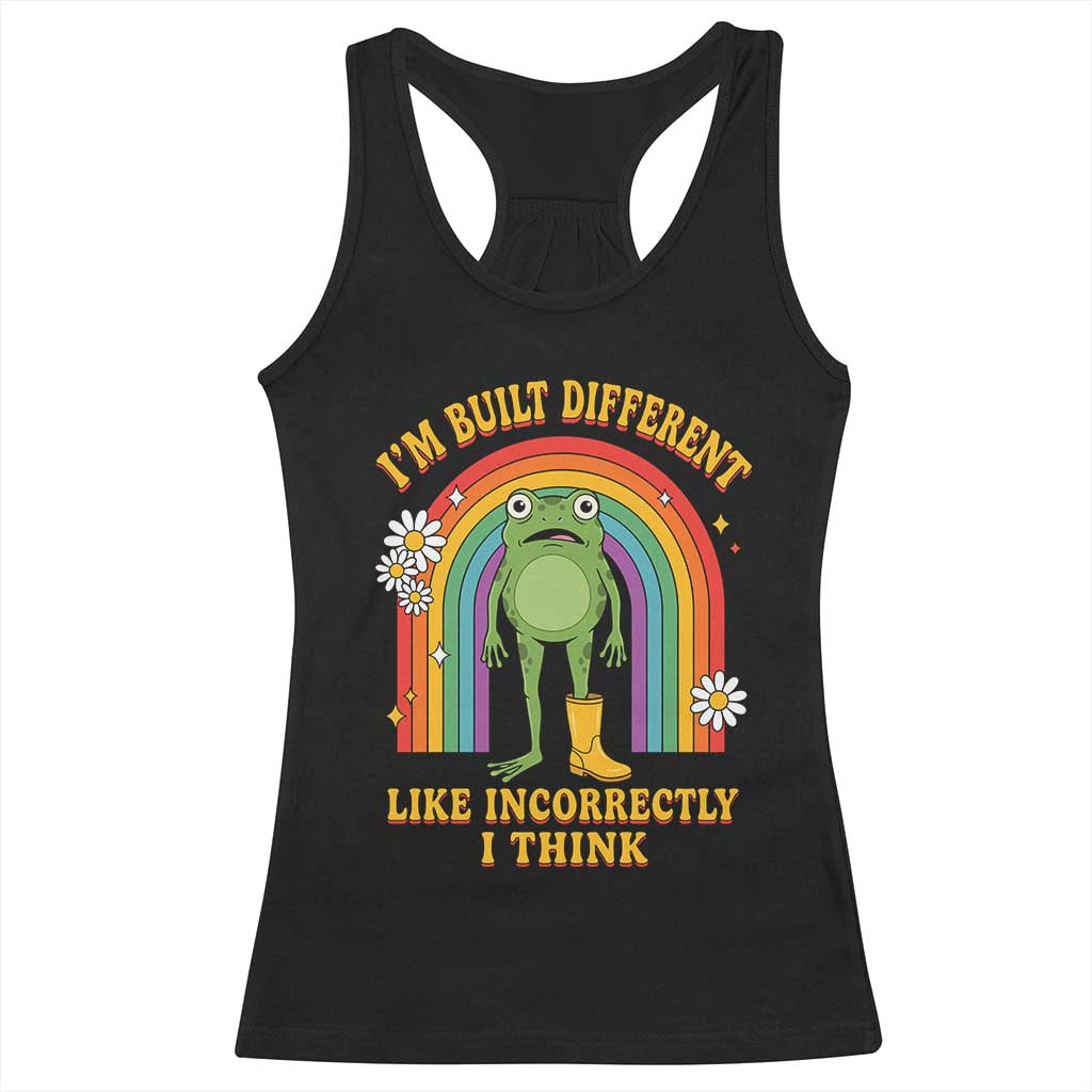 Funny Frog I Am Built Different Like Incorrectly I Think Racerback Tank Top Mentally Humor Boho Retro Rainbow