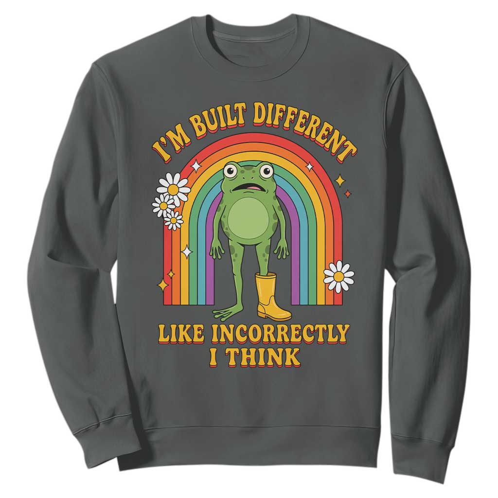 Funny Frog I Am Built Different Like Incorrectly I Think Sweatshirt Mentally Humor Boho Retro Rainbow