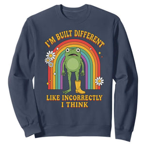 Funny Frog I Am Built Different Like Incorrectly I Think Sweatshirt Mentally Humor Boho Retro Rainbow