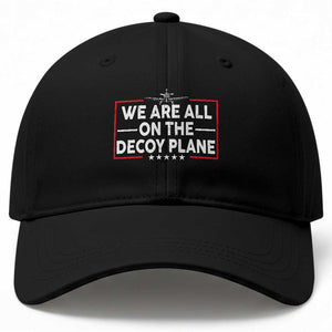 We Are All On The Decoy Plane Baseball Cap Aviation Conspiracy Theory Humor