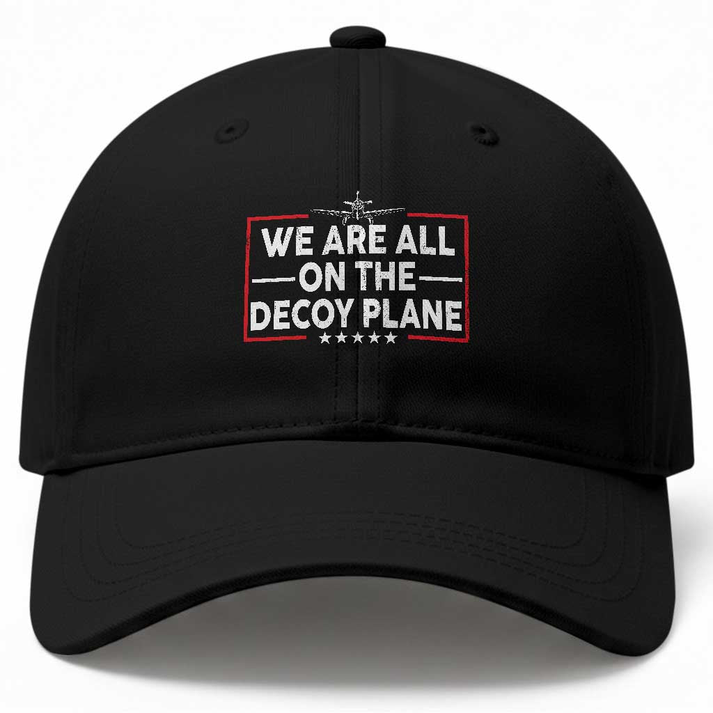We Are All On The Decoy Plane Baseball Cap Aviation Conspiracy Theory Humor