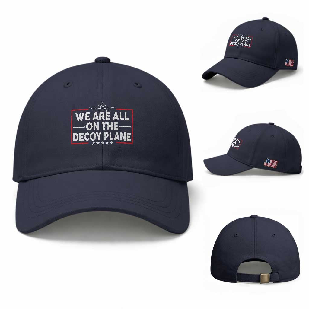 We Are All On The Decoy Plane Baseball Cap Aviation Conspiracy Theory Humor