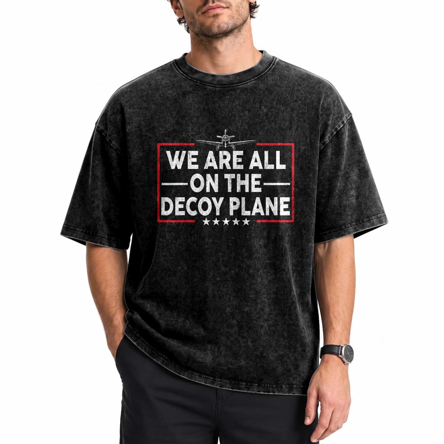 We Are All On The Decoy Plane Washed Cotton T-Shirt Aviation Conspiracy Theory Humor