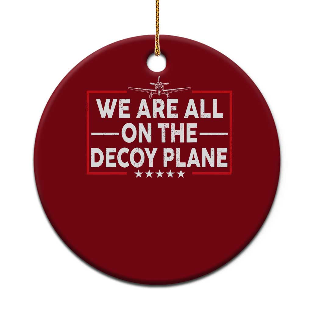 We Are All On The Decoy Plane Ceramic Ornament Aviation Conspiracy Theory Humor