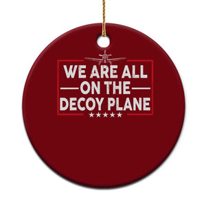 We Are All On The Decoy Plane Ceramic Ornament Aviation Conspiracy Theory Humor