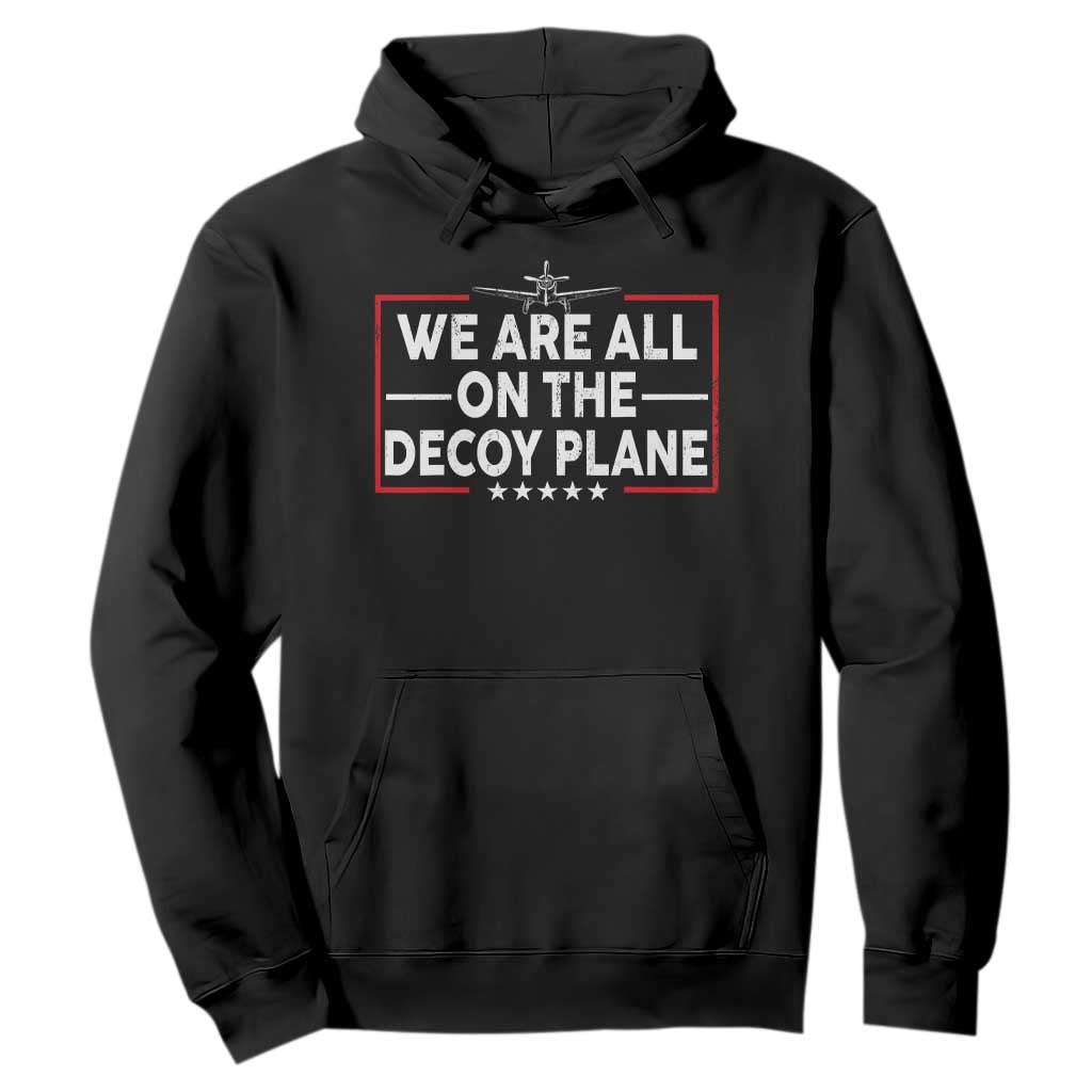 We Are All On The Decoy Plane Hoodie Aviation Conspiracy Theory Humor