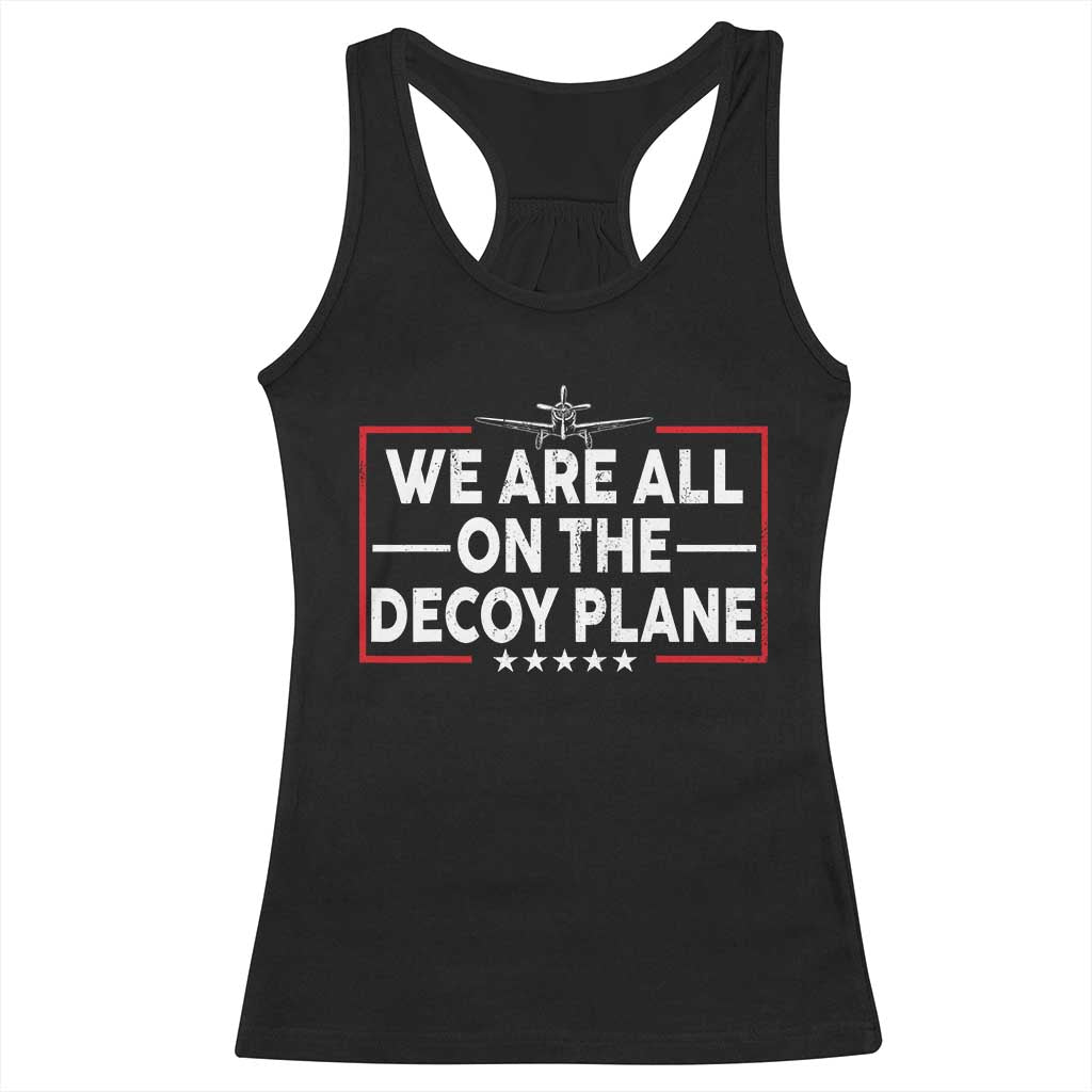 We Are All On The Decoy Plane Racerback Tank Top Aviation Conspiracy Theory Humor