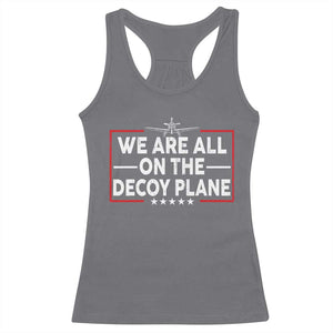 We Are All On The Decoy Plane Racerback Tank Top Aviation Conspiracy Theory Humor