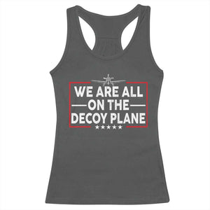 We Are All On The Decoy Plane Racerback Tank Top Aviation Conspiracy Theory Humor