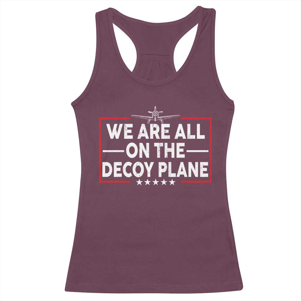 We Are All On The Decoy Plane Racerback Tank Top Aviation Conspiracy Theory Humor
