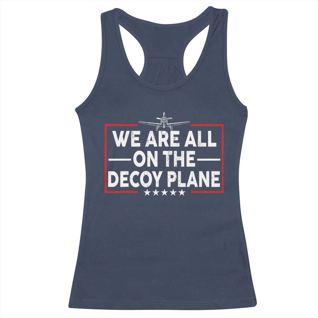 We Are All On The Decoy Plane Racerback Tank Top Aviation Conspiracy Theory Humor