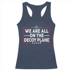 We Are All On The Decoy Plane Racerback Tank Top Aviation Conspiracy Theory Humor
