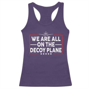 We Are All On The Decoy Plane Racerback Tank Top Aviation Conspiracy Theory Humor