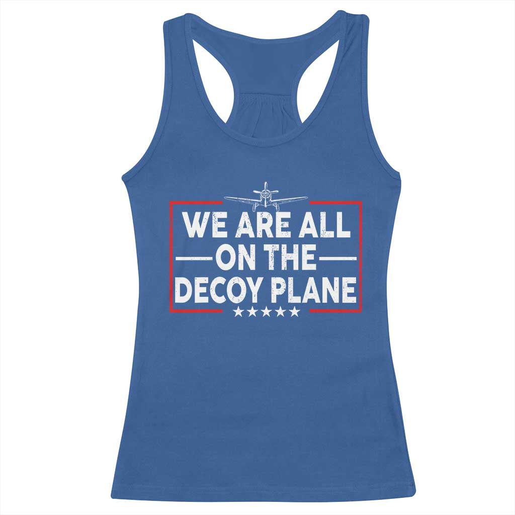 We Are All On The Decoy Plane Racerback Tank Top Aviation Conspiracy Theory Humor