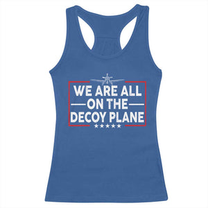 We Are All On The Decoy Plane Racerback Tank Top Aviation Conspiracy Theory Humor