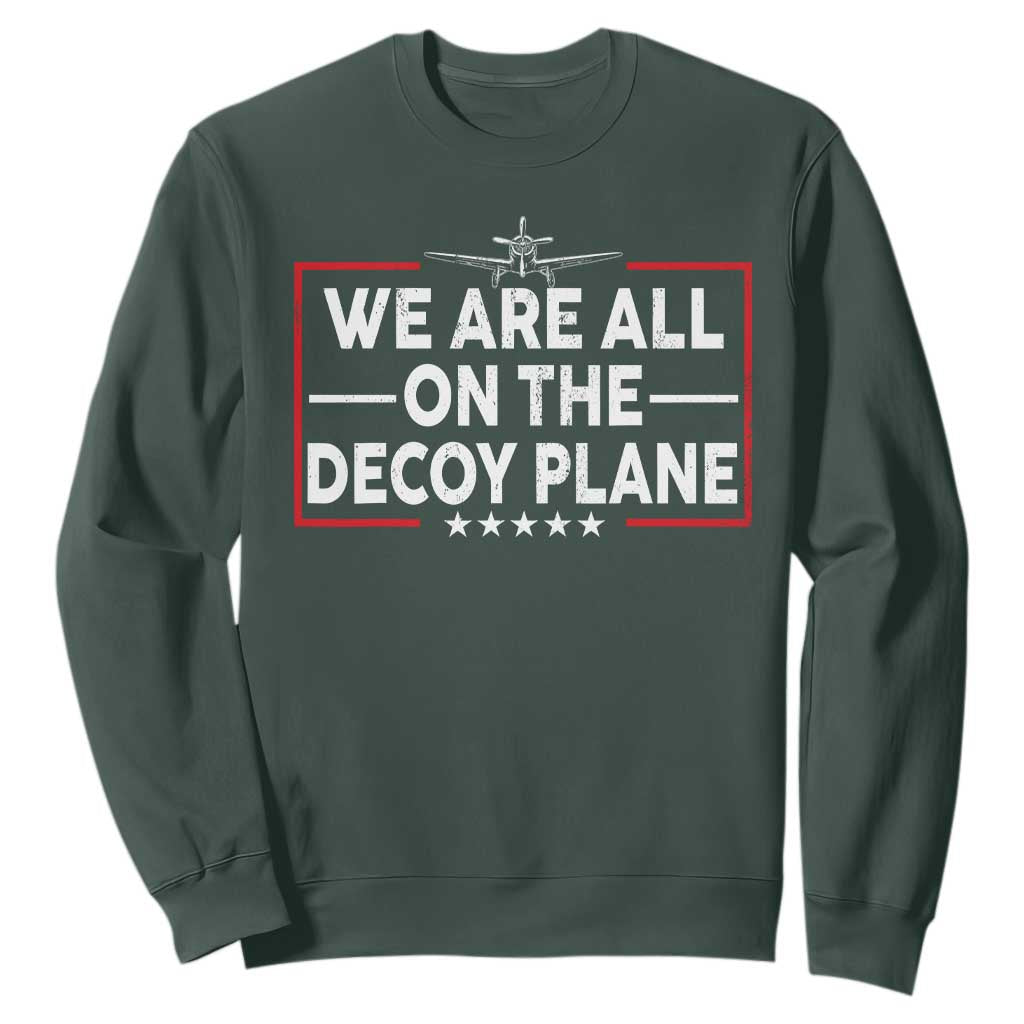 We Are All On The Decoy Plane Sweatshirt Aviation Conspiracy Theory Humor