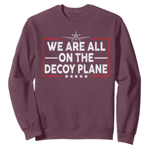 We Are All On The Decoy Plane Sweatshirt Aviation Conspiracy Theory Humor