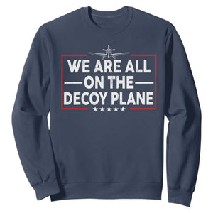 We Are All On The Decoy Plane Sweatshirt Aviation Conspiracy Theory Humor