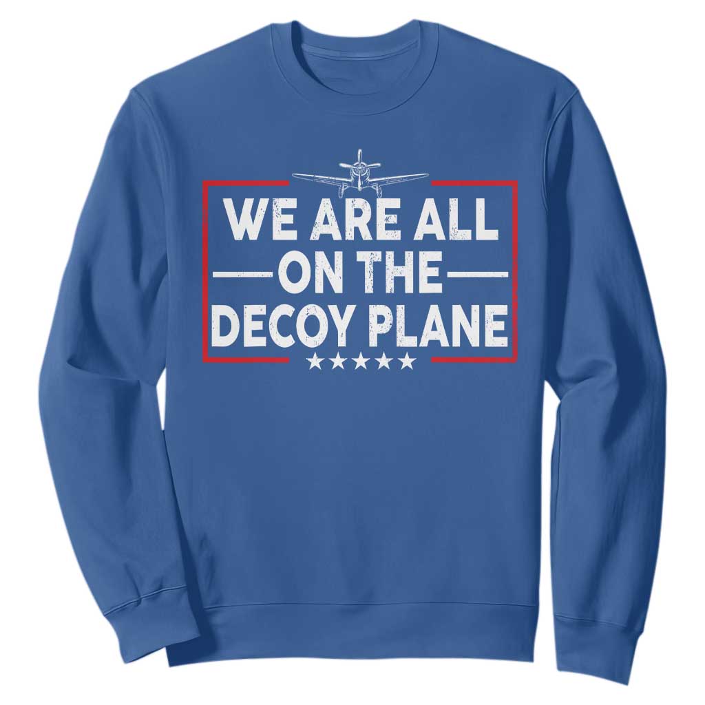 We Are All On The Decoy Plane Sweatshirt Aviation Conspiracy Theory Humor