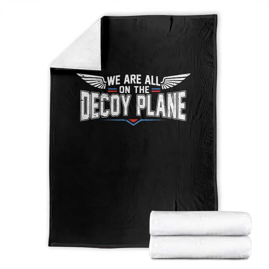 We Are All On The Decoy Plane Throw Blanket Aviation Humor