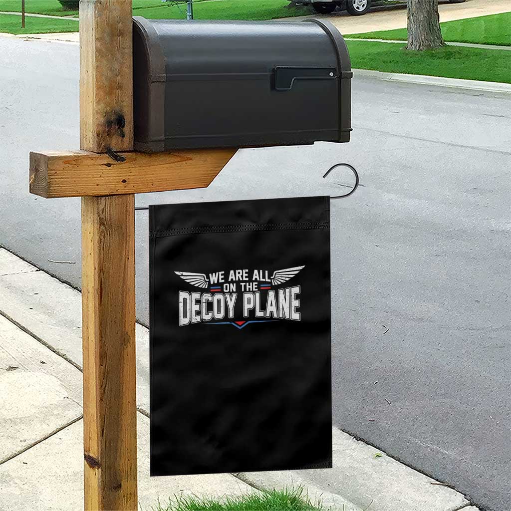 We Are All On The Decoy Plane Garden Flag Aviation Humor