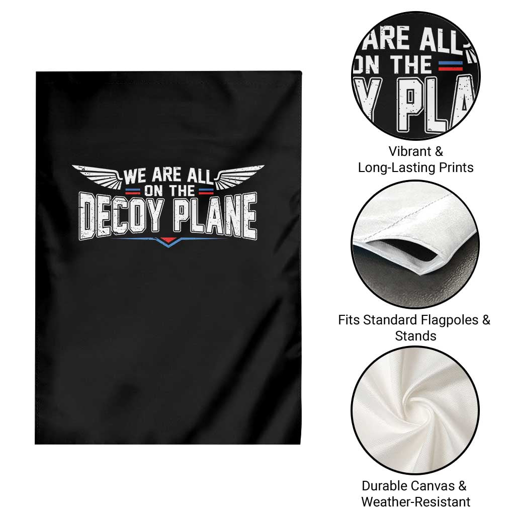 We Are All On The Decoy Plane Garden Flag Aviation Humor