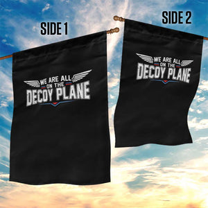 We Are All On The Decoy Plane Garden Flag Aviation Humor