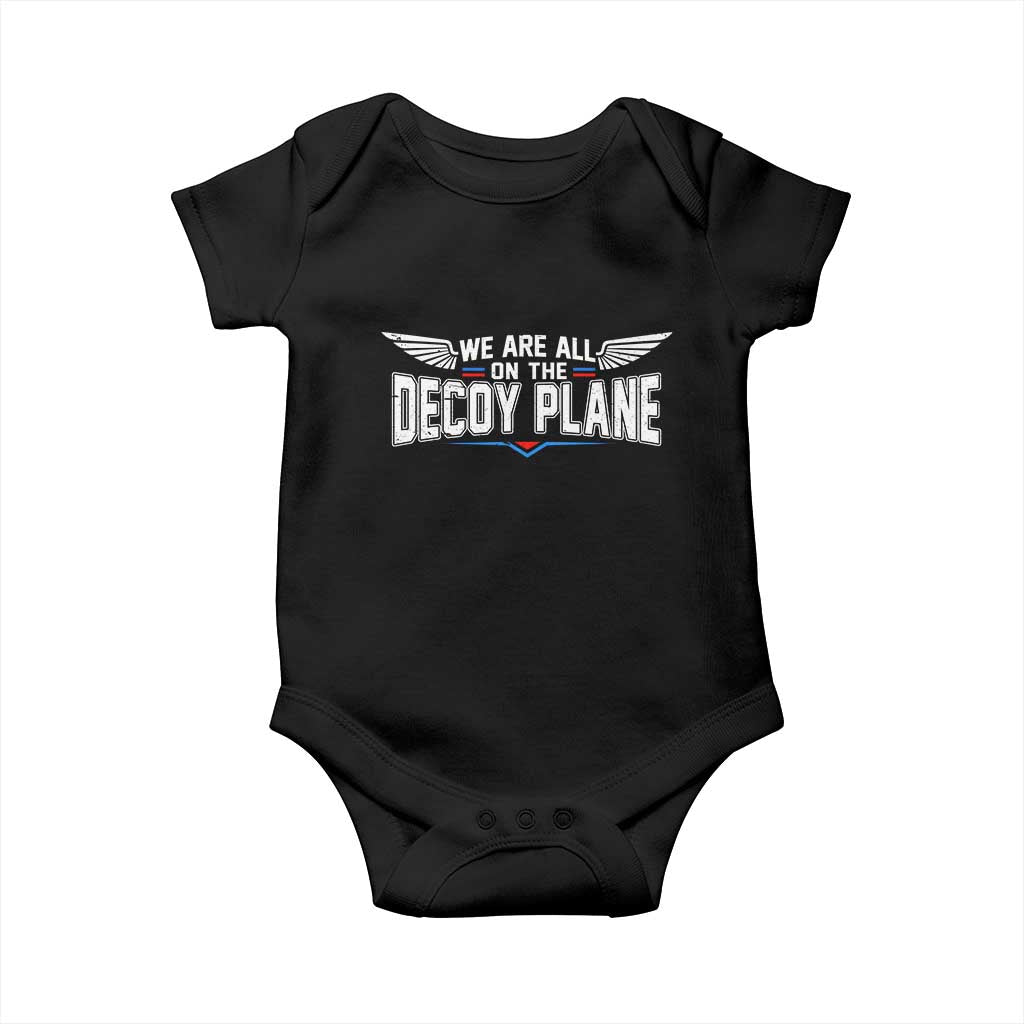 We Are All On The Decoy Plane Baby Onesie Aviation Humor TS11 Black Print Your Wear