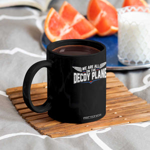 We Are All On The Decoy Plane Coffee Mug Aviation Humor