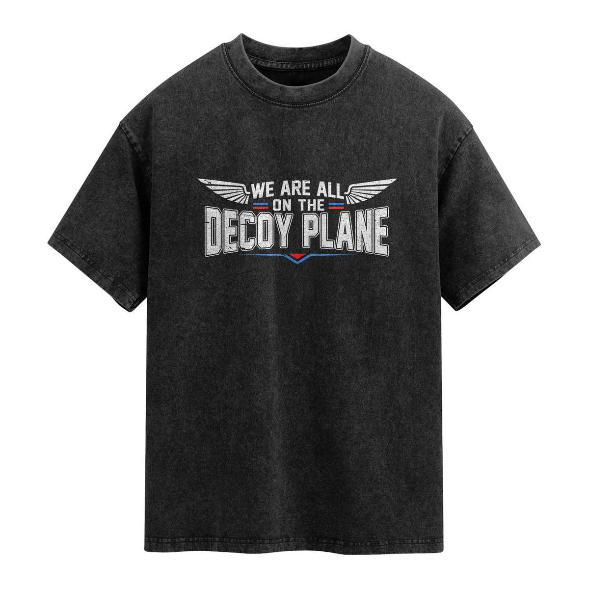 We Are All On The Decoy Plane Washed Cotton T-Shirt Aviation Humor