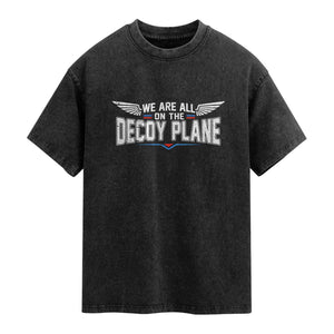 We Are All On The Decoy Plane Washed Cotton T-Shirt Aviation Humor