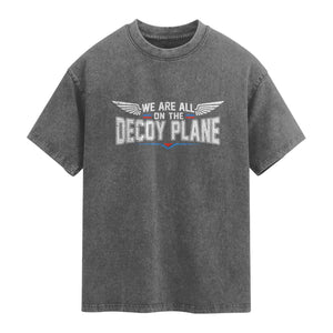 We Are All On The Decoy Plane Washed Cotton T-Shirt Aviation Humor
