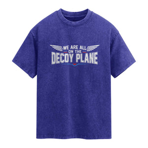 We Are All On The Decoy Plane Washed Cotton T-Shirt Aviation Humor