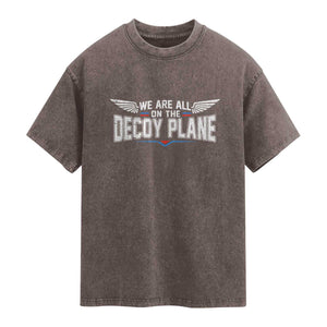 We Are All On The Decoy Plane Washed Cotton T-Shirt Aviation Humor