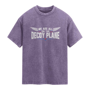 We Are All On The Decoy Plane Washed Cotton T-Shirt Aviation Humor