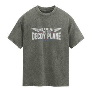 We Are All On The Decoy Plane Washed Cotton T-Shirt Aviation Humor