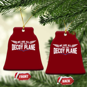 We Are All On The Decoy Plane Ceramic Ornament Aviation Humor TS11 Print Your Wear