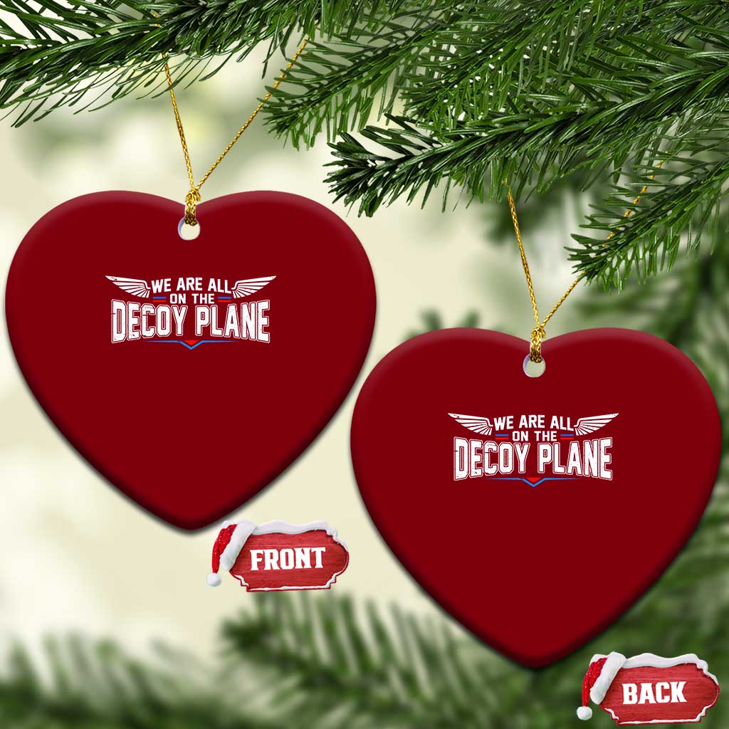We Are All On The Decoy Plane Ceramic Ornament Aviation Humor TS11 Print Your Wear
