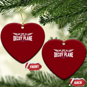 We Are All On The Decoy Plane Ceramic Ornament Aviation Humor TS11 Print Your Wear