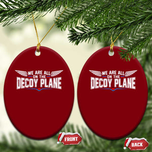 We Are All On The Decoy Plane Ceramic Ornament Aviation Humor TS11 Print Your Wear